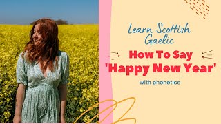 How To Say Happy New Year In Scottish Gaelic With Phonetics  Learn Scottish Gaelic [upl. by Panthia]