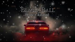 BlackBall SlowReverbBrownBoysForever [upl. by Anwahsad630]