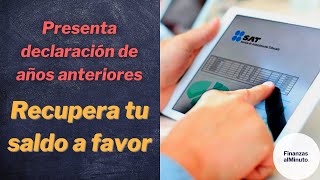 🔴 Cómo presentar declaración de años anteriores  💰 ¡Recupera tu saldo a favor [upl. by Margherita]