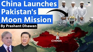 China Launches Pakistans Moon Mission  What will Pakistan do on the Moon  By Prashant Dhawan [upl. by Latsyrd336]