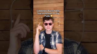 Celebrities Worst Habits That are Known To The Public😳… ​⁠SageGlory1 SpeedMcqueen1 [upl. by Hooper]