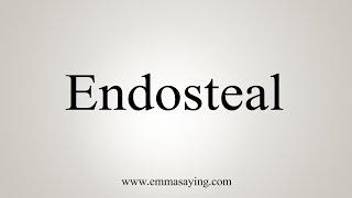 How To Say Endosteal [upl. by Nagad]