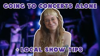 going to concerts alone  local show tips [upl. by Dwayne50]