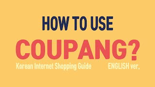 Korean Internet Shopping Coupang How to use Coupang  Englishver [upl. by Htenay]