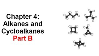 Chapter 4 Part B Alkanes and cycloalkanes [upl. by Zoellick892]