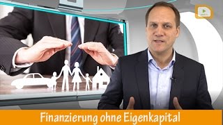 Finanzierung ohne Eigenkapital  Unabhängige Baufinanzierung  Immobilienfinanzierung erklärt [upl. by Nosiram564]