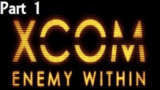 XCOM Enemy Within  Part 1 [upl. by Valerie393]