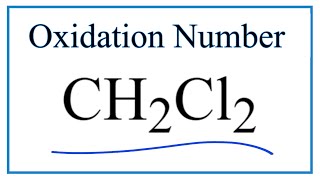 How to find the Oxidation Number for C in CH2Cl2 Dichloromethane [upl. by Arimihc11]