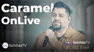 Caramel OnLive Koncert  SzínházTV  20210424 [upl. by Kaitlynn554]