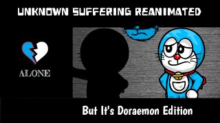 Unknown Pain  Unknown Suffering Reanimated But Its Doraemon Edition FNF Cover [upl. by Aihppa]