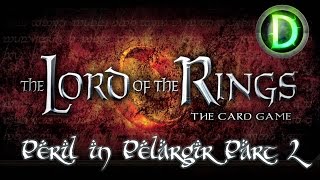 Lord of the Rings LCG  Peril in Pelargir Part 2 [upl. by Newo]