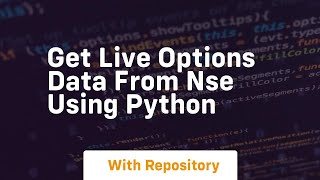 Get live options data from nse using python [upl. by Calderon]