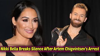 Nikki Bella Breaks Silence After Artem Chigvintsev’s Arrest for Domestic Battery Charges [upl. by Melonie]