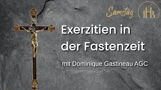 Exerzitien in der Fastenzeit mit Pater Dominique Gastineau AGC [upl. by Ailehc316]