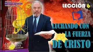 LECCIÓN 6 LUCHANDO CON LA FUERZA DE CRISTO  Repaso para el 6 de AGOSTO de 2022 [upl. by Hsan352]