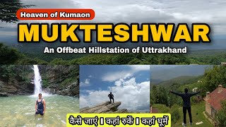 Mukteshwar  The Heaven of Uttrakhand I Complete Tour Guide I Bhalugaad Waterfall I Full Itinerary [upl. by Barney]