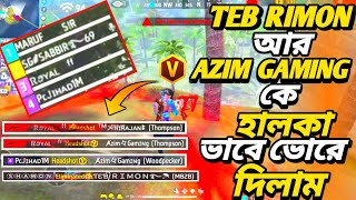 TEB RIMON আর AZIM GAMING কে হালকা ভাবে ভোরে দিলাম [upl. by Ialocin]