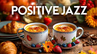 Positive Energy Jazz  Instrumental Relaxing Jazz Music amp Smooth April Bossa Nova for Start the day [upl. by Spratt862]