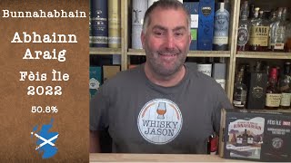 Bunnahabhain Abhainn Araig Fèis Ìle 2022 with 508 Single Malt Scotch Whisky Review by WhiskyJason [upl. by Akired]