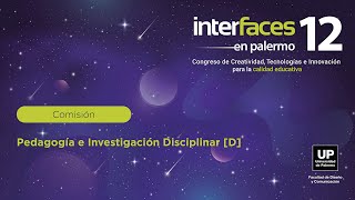 Comisión Pedagogía e Investigación Disciplinar D  Interfaces XII [upl. by Aivek]