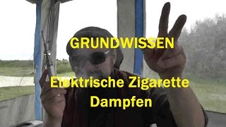 Die elektrische Zigarette dampfen  Grundlagen für Einsteiger 2016 ezigarette e rauchen [upl. by Tomkins]