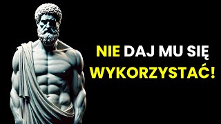 6 POSTAWY OSOBY KTÓRA TYLKO CIEBIE WYKORZYSTA I NIE OBCHODZI SIĘ O TOBĘ  STOICYZM [upl. by Hamlen160]