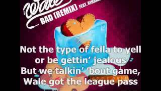 Wale ft Rihanna  Bad Remix Lyrics Video [upl. by Nojram]