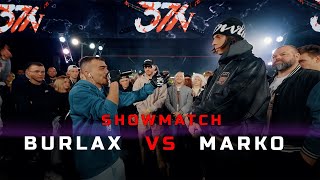 371 Battle Showmatch BURLAX VS MARKO [upl. by Mcclish738]