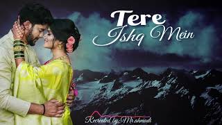 Tere Ishq Me Cover Song  Tere Ishq Me lyrics  Music Screen [upl. by Iviv663]