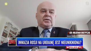 INWAZJA ROSJI NA UKRAINĘ JEST NIEUNIKNIONA Gość gen Waldemar Skrzypczak [upl. by Berlauda883]