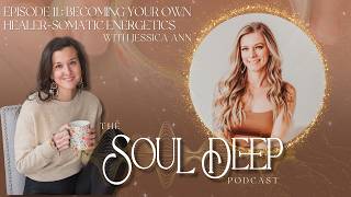 11  Becoming your own healerSomatic Energetics with Jessica Ann [upl. by Ayrolg]