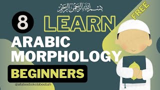 CLASS 08 lمقابلة الوزن للموزون Mapping Arabic Morphology  الصرف Beginners Guide [upl. by Sholem]