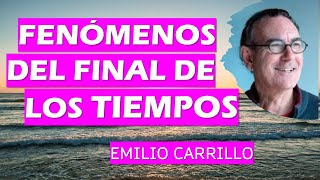 🌟 FENÓMENOS DEL FINAL DE LOS TIEMPOS 🌟 Emilio Carrillo [upl. by Brenan]