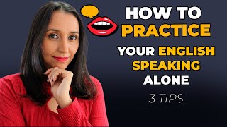 How To Practice Your English Speaking Alone  3 Tips [upl. by Ettegroeg273]