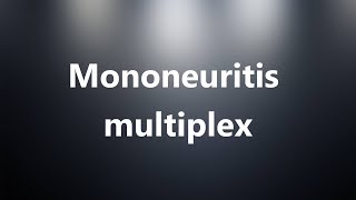 Mononeuritis multiplex  Medical Definition and Pronunciation [upl. by Server653]