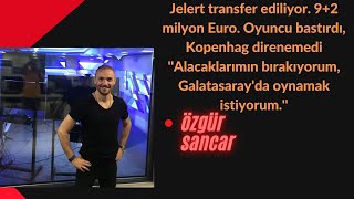 Jelert transfer ediliyor 92 milyon Euro Oyuncu bastırdı Kopenhag direnemedi [upl. by Aihsoem]