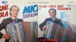 Mica Teofilovic  Ja sam Kolubarac  Audio 1988 [upl. by Rosalia]