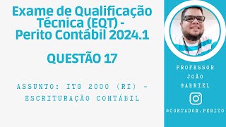 EQT PERITO CONTÁBIL 20241  QUESTÃO 17  ITG 2000 R1 – Escrituração Contábil [upl. by Ydissac]