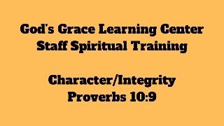 Gods Grace Learning Center  Staff Spiritual Training  CharacterIntegrity Proverbs 109 [upl. by Ettenil]