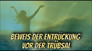 Biblische Fakten die die Entrückung vor der Trübsal beweisen [upl. by Allesiram843]