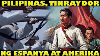 PILIPINAS TINRAYDOR NG ESPANYA AT UNITED STATES  ANG MGA KAGANAPAN NOONG PHILIPPINE REVOLUTION [upl. by Aiciles]