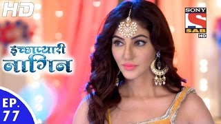 Icchapyaari Naagin  इच्छाप्यारी नागिन  Episode 77  11th January 2017 [upl. by Oehsen]