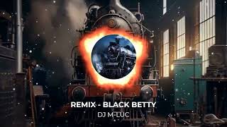 Remix  BLACK BETTY DJ MLUC [upl. by Viking]