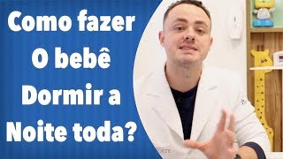 COMO FAZER O BEBÊ DORMIR A NOITE TODA [upl. by Ettenej]