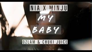 MY BABY  Nia Ft Minju  Ozlam amp Chuki Juice [upl. by Hsetim]