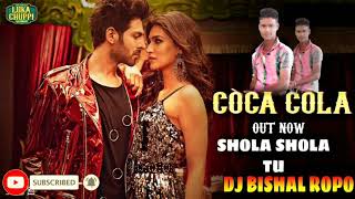 CocaCola✓SholaShola Tu✓Dj Bishal Ropo [upl. by Ariaic]