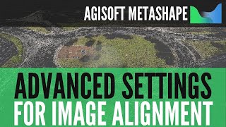 Agisoft Metashape  Advanced settings for image alignment [upl. by Bamberger]