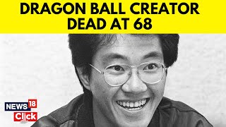 Akira Toriyama Creator Of quotDragon Ballquot Series Dies At 68  quotDragon Ballquot Series  N18V [upl. by Ladew247]