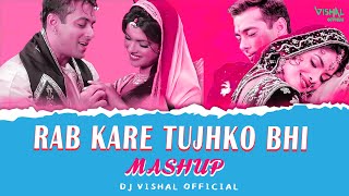 Rab Kare Tujhko Bhi Pyar Ho Jaye  Mashup  DJ Vishal Official [upl. by Sillad56]