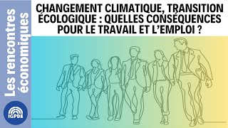 Changement climatique transition écologique  quelles conséquences sur le travail et l’emploi [upl. by Claud]